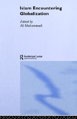 Islam Encountering Globalisation (Durham Modern Middle East and Islamic World Series)