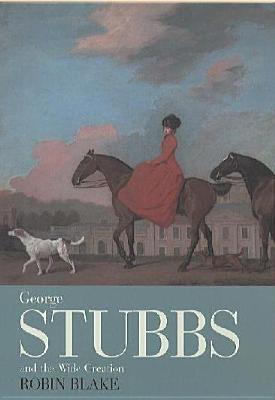 GEORGE STUBBS AND THE WIDE CREATION
