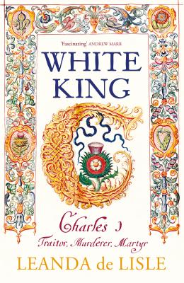 White King: The Untold Story of Charles I