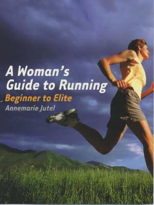 Image for A Woman's Guide to Running: Beginner to Elite