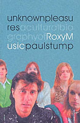 Unknown Pleasures: A Cultural Biography of Roxy Music Book
