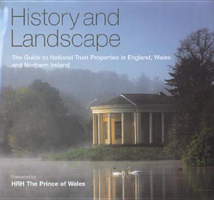 History And Landscape: The Guide To National Trust Properties In England, Wales and Northern Ireland