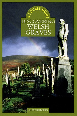 A Pocket Guide: Discovering Welsh Graves (Pocket Guide)