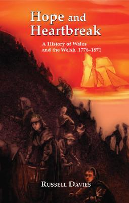 Hope and Heartbreak: A social history of Wales 1776-1871