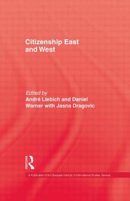 Citizenship, East and West (Publication of the Graduate Institute of International Studies, Geneva)