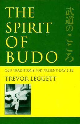 THE SPIRIT OF BUDO: OLD TRADITIONS FOR PRESENT-DAY LIFE