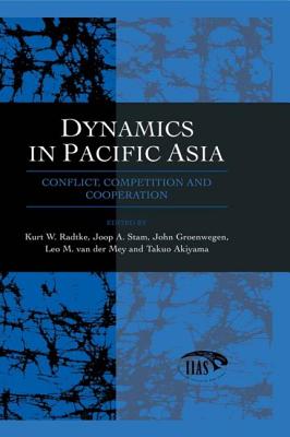Dynamics in Pacific Asia: Conflict, Competition and Cooperation (Studies from the International Institute for Asian Studies)