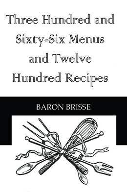 Three Hundred and Sixty-Six Menus and Twelve Hundred Recipes (Kegan Paul Library of Culinary Arts)