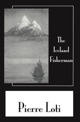 The Iceland Fisherman (Pierre Loti Library)