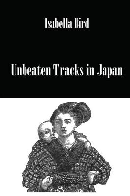 Unbeaten Tracks In Japan (Kegan Paul Travellers Series)