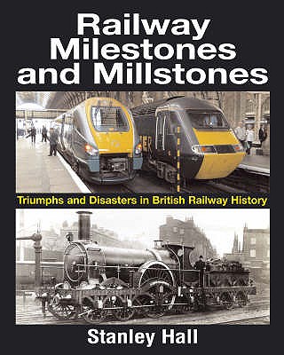 Railways Milestones and Millstones