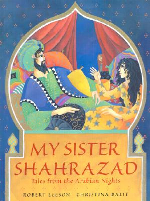 My Sister Shahrazad: Tales from the Arabian Nights