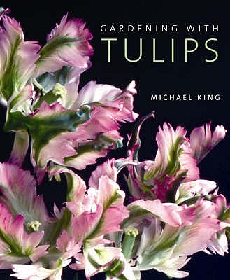 Gardening with Tulips. Words and Photographs by Michael King