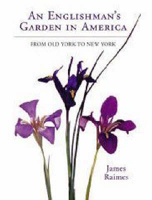 An Englishman's Garden In America From Old York To New York