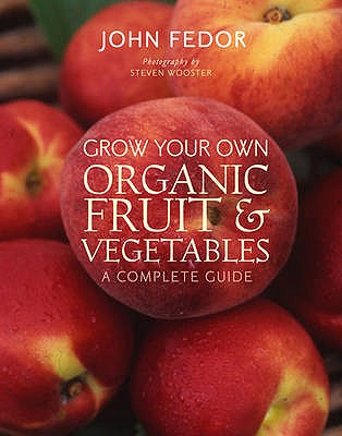 Grow Your Own Organic Fruit & Vegetables A Complete Guide
