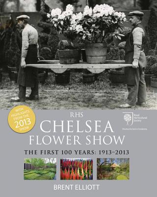 RHS Chelsea Flower Show The First 100 Years 1913-2013