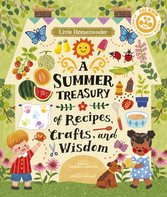 Little Homesteader: A Summer Treasury of Recipes, Crafts, and Wisdom