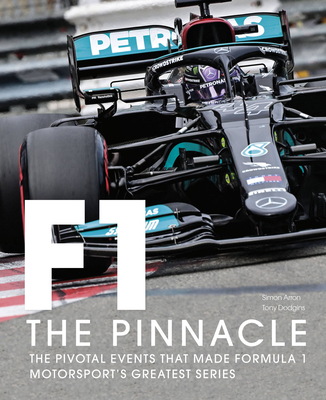Formula One: The Pinnacle: The pivotal events that made Formula 1 motorsport's greatest series (Volume 3)