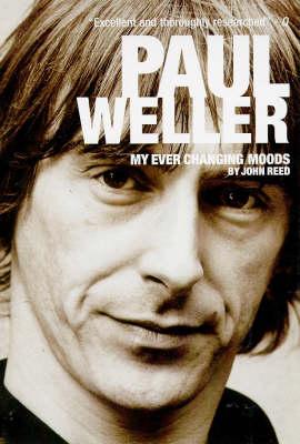 Paul Weller: My Ever Changing Moods [Paperback] Reed, John