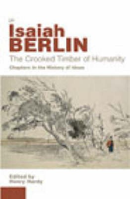 The Crooked Timber of Humanity : Chapters in the History of Ideas