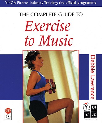 Image for The Complete Guide to Exercise to Music (Complete Guides)