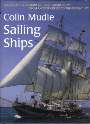 SAILING SHIPS: DESIGNS & RE-CREATIONS OF GREAT SAILING SHIPS-FROM ANCIENT GREECE TO THE PRESENT DAY