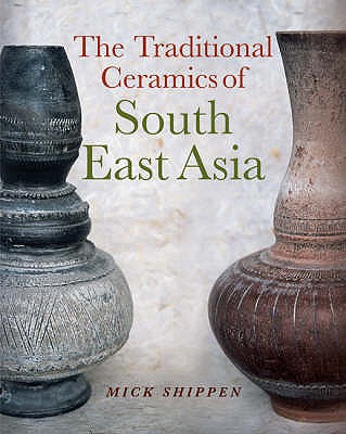 The Traditional Ceramics of South East Asia