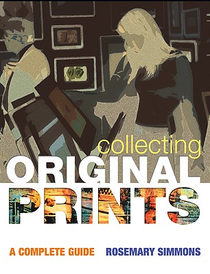 Collecting Original Prints: A beginner's guide