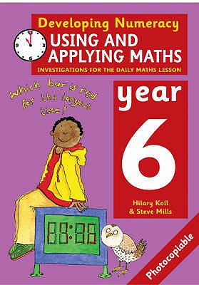 Developing Numeracy: Using and Applying Maths: Year 6 (Developings)