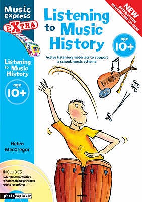 Listening to Music History: Active Listening Materials to Support a School Music Scheme (Music Express)