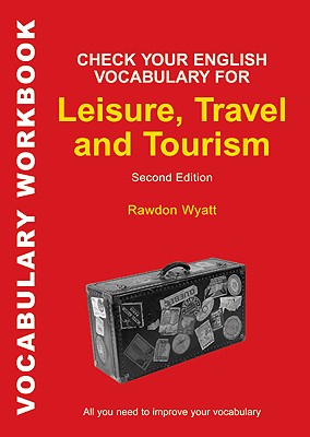 Image for Check Your English Vocabulary for Leisure, Travel and Tourism All You Need to Improve Your Vocabulary