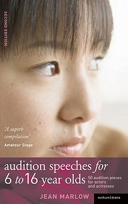 Audition Speeches for 6-16 Year Olds: 50+ audition pieces for actors and actresses