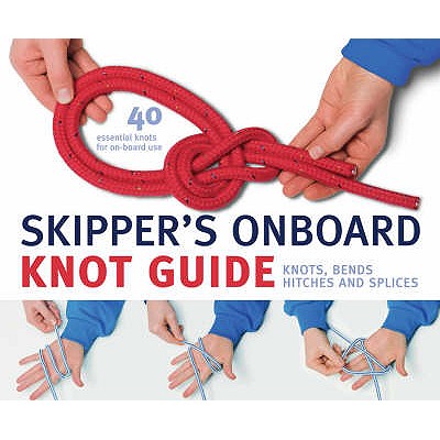 Skipper's Onboard Knot Guide: Knots, Bends, Hitches and Splices (Skippers Guide)