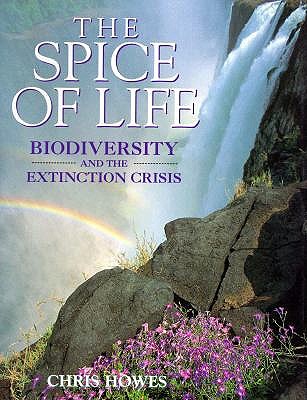 Image for THE SPICE OF LIFE BIODIVERSITY AND THE EXTINCTION CRISES