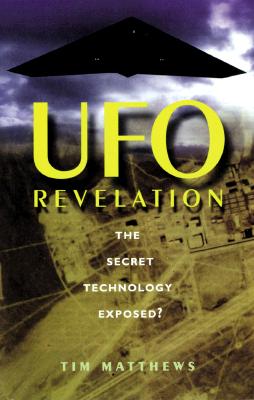 Ufo Revelation: The Secret Technology Exposed