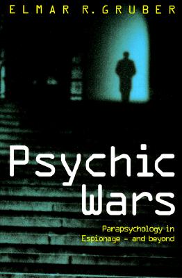 PSYCHIC WARS : PARAPSYCHOLOGY IN ESPIONAGE AND BEYOND