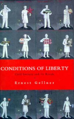 Conditions of Liberty: Civil Society and Its Rivals