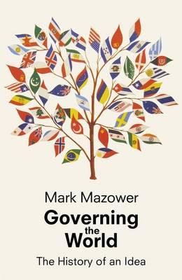 Governing the World (Allen Lane History)