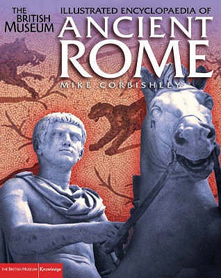 Ill.Encyclopaedia of Ancient Rome (British Museum Illustrated Encyclopedias & Atlas)