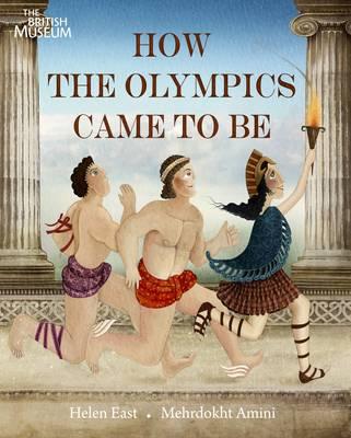 How the Olympics Came To Be [Paperback] Helen East and Mehrdokht Amini