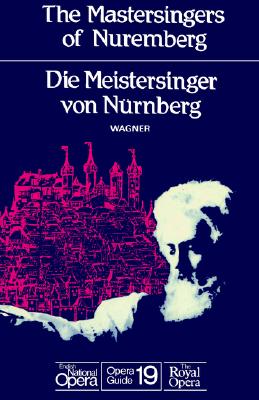 The Mastersingers of Nuremberg (Die Meistersinger von Nurnberg): English National Opera Guide 19 (English National Opera Guides)