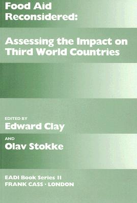 Food Aid Reconsidered: Assessing the Impact on Third World Countries (Routledge Research EADI Studies in Development)
