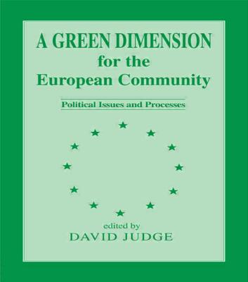 Image for A Green Dimension for the European Community: Political Issues and Processes A Green Dimension for the European Community: Political Issues and Processes