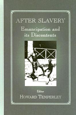 Image for After Slavery: Emancipation and its Discontents (Routledge Studies in Slave and Post-Slave Societies and Cultures)