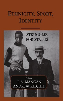 Ethnicity, Sport, Identity: Struggles for Status (Sport in the Global Society)