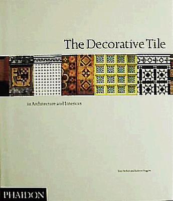 The Decorative Tile in Architecture and Interiors