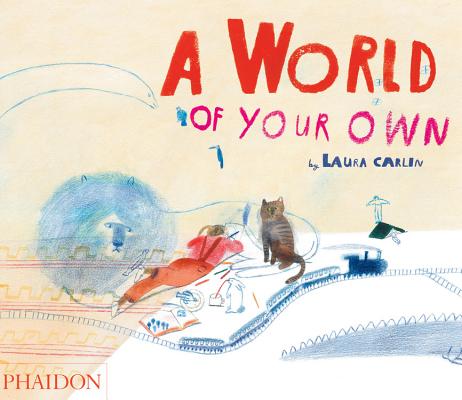 A World of Your Own, Laura Carlin A World of Your Own, Laura Carlin