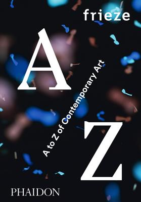 Image for frieze A to Z of Contemporary Art