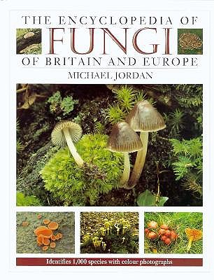 Image for The Encyclopedia of Fungi of Britain and Europe: Indentifies 1,000 Species With Color Photographs