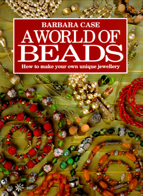 World of Beads: How to Make Your Own Unique Jewellery